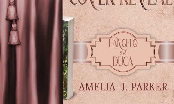 Cover Reveal “L’angelo e il Duca” di Amelia J. Parker