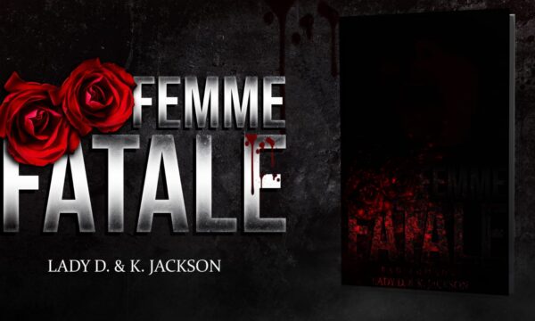 Cover Reveal “Femme Fatale” di Lady D. e K. Jackson